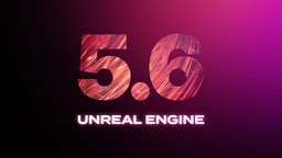Unreal Engine 5.6 is here